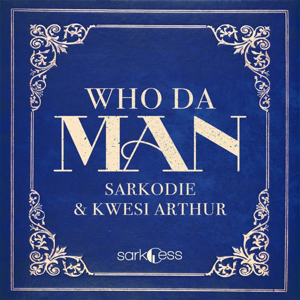 [MUSIC] Sarkodie – Who Da Man Ft. Kwesi Arthur 12