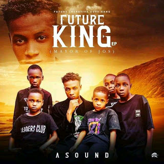 [Album] Asound - Future King (Mayor of Jos) EP Album 4