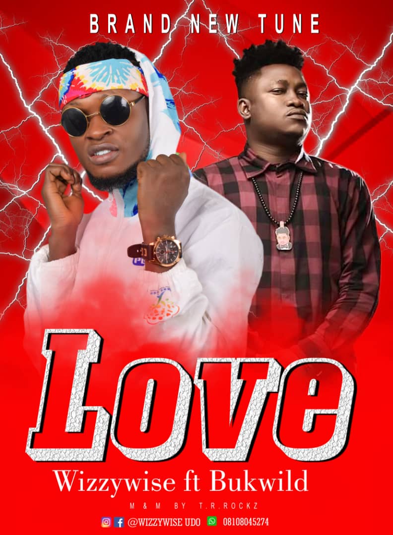 [Music] Wizzy Wise -"Love" Ft Bukwild (prod. Jsbeatz) 4