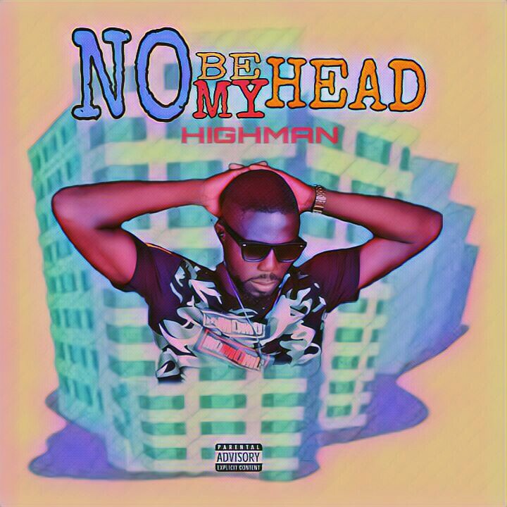 [Music] Highman -"No Be My Head" (prod. Xoundman) 2