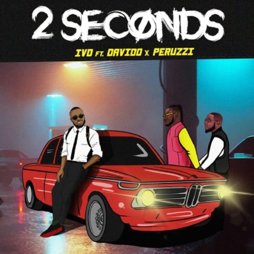 [Music] IVD x Peruzzi x Davido – “2 Seconds” 2