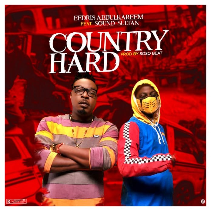 Eedris Abdulkareem – “Country Hard” ft. Sound Sultan 18