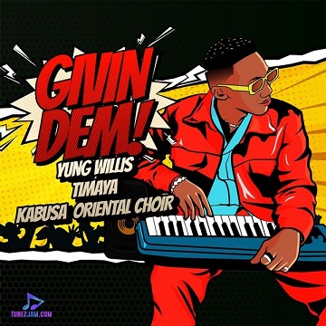 Yung Willis - Givin Dem ft Timaya, Kabusa Oriental Choir 2