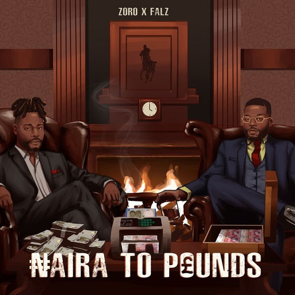 Zoro – Naira To Pounds ft. Falz 9