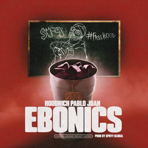 HoodRich Pablo Juan & Spiffy Global - Ebonics 3