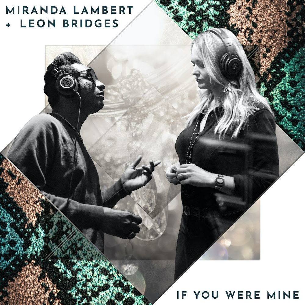 Miranda Lambert – If You Were Mine Ft. Leon Bridges 2