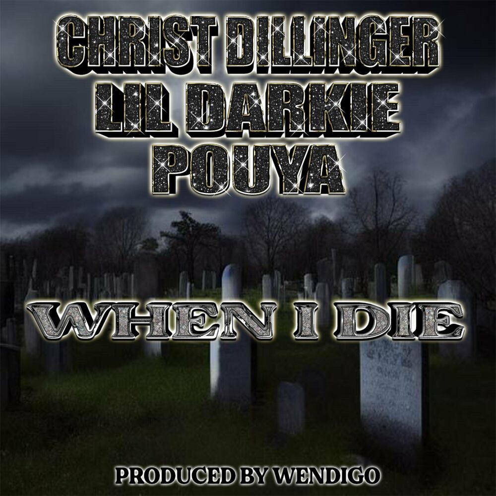 CHRIST DILLINGER – When I Die Ft. Lil Darkie & Pouya 3