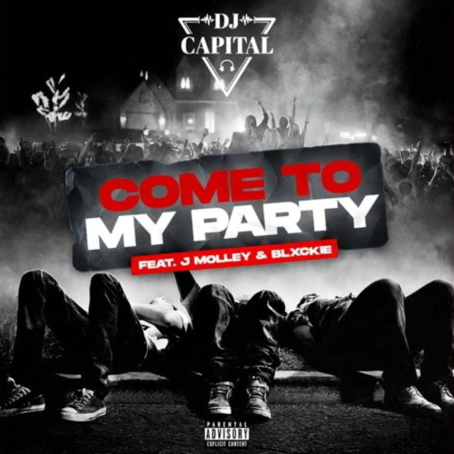 DJ Capital – Come To My Party Ft. J Molley & Blxckie 1