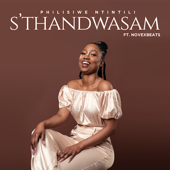 Philisiwe Ntintili – S'thandwasam Ft. Novexbeats 3