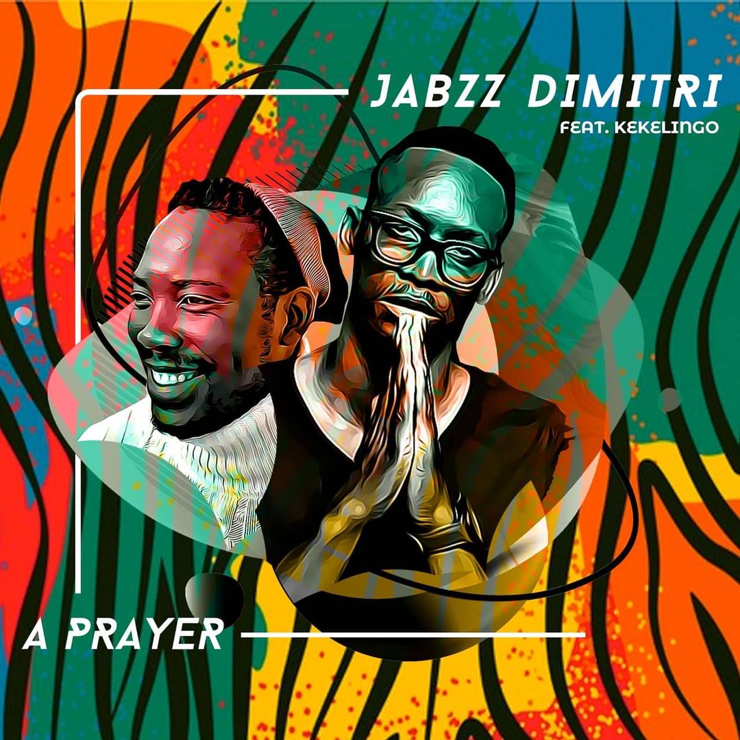 Jabzz Dimitri & KekeLingo – A Prayer 2