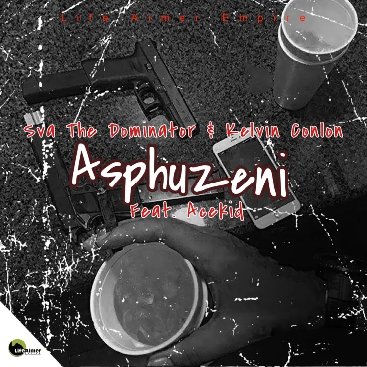 Sva The Dominator – Asphuzeni Ft. Kelvin Conlon & AceKid 5