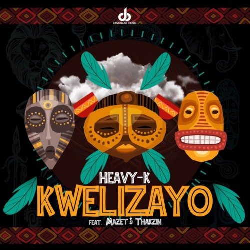 Heavy-K – Kwelizayo Ft. Mazet & Thakzin 1