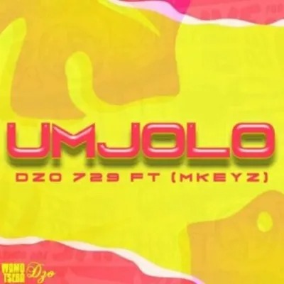 Dzo 729 – Umjolo Ft. MKeyz 2