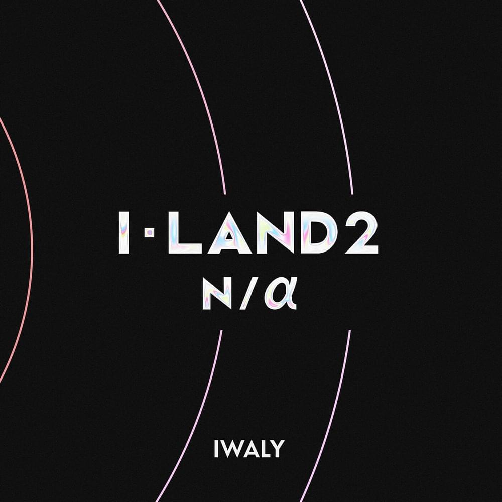 I-LAND2 : N/a IWALY Mp3 Download
