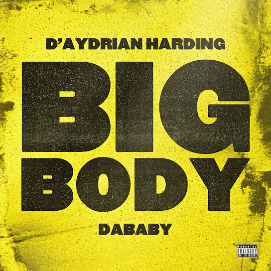 D’Aydrian Harding & DaBaby BIG BODY Mp3